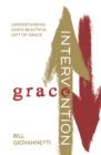 Image for Grace intervention: understanding God&#39;s beautiful gift of grace