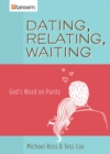 Image for Dating, relating, waiting: God&#39;s word on purity