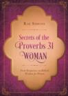 Image for Secrets of the Proverbs 31 woman: fresh perspectives on biblical wisdom for women