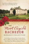 Image for The most eligible bachelor romance collection: nine historical novellas celebrate marrying for all the right reasons