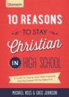 Image for 10 reasons to stay Christian in high school: a guide to staying sane, standing firm ... and not looking like a religious idiot