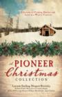 Image for A pioneer Christmas collection: 9 stories of finding shelter and love in a wintry frontier