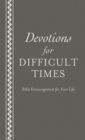 Image for Devotions for Difficult Times: Bible Encouragement for Your Life