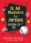 Image for It all matters to Jesus devotional for boys: bullies, bikes, and baseball - he cares about it all!