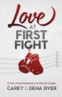 Image for Love at First Fight: 52 Story-Based Meditations for Married Couples