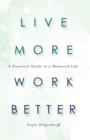 Image for Live More, Work Better