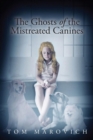 Image for Ghosts of the Mistreated Canines