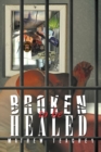Image for BROKEN TO BE HEALED