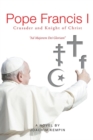Image for Pope Francis I Crusader and Knight of Christ