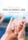 Image for The Elderly Are to God Be the Glory.