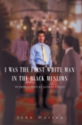 Image for I WAS 1ST WHITE MAN IN BLACK MUSLIMS