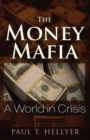 Image for The Money Mafia: A World in Crisis