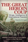 Image for The great heroin coup  : drugs, intelligence &amp; international fascism