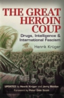 Image for The great heroin coup: drugs, intelligence &amp; international fascism