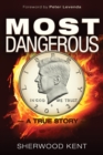 Image for Most dangerous  : a true story