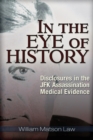 Image for In the eye of history  : disclosures in the JFK assassination medical evidence