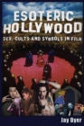Image for Esoteric Hollywood:: Sex, Cults and Symbols in Film