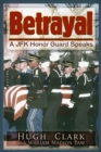 Image for Betrayal  : a member of the Kennedy Honor Guard speaks