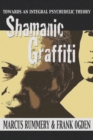 Image for Shamanic graffiti  : 100,000 years of drugs, 100 years of prohibition