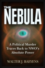 Image for The Nebula : A Politcal Murder Traces back to NWO&#39;s Absolute Power