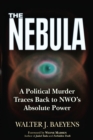 Image for The nebula: a political murder traces back to NWO&#39;s absolute power