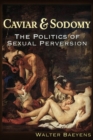 Image for Caviar and sodomy  : the politics of sexual perversion