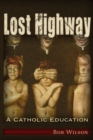 Image for Lost Highway : A Catholic Education