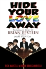 Image for Hide Your Love Away : An Intimate Story of Brian Epstein as told by Larry Stanton