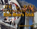 Image for JFK to 911 Everything Is A Rich Man&#39;s Trick