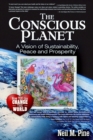 Image for The Conscious Planet : A Vision of Sustainability, Peace and Prosperity