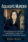 Image for Aquash&#39;s Murder : Hermeneutical and Post-Modern Legal Analysis in Light of the Murder of Anna Mae Pictou-Aquash