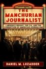 Image for The Manchurian Journalist : Lawrence Wright, the CIA, and the Corruption of American Journalism