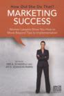 Image for Marketing Success: How Did She Do That? : Women Lawyers Show You How to Move Beyond Tips to Implementation