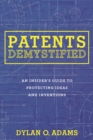 Image for Patents demystified: an insider&#39;s guide to protecting ideas and inventions