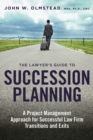 Image for The lawyer&#39;s guide to succession planning: a project managment approach for successful law firm transitions and exits