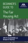 Image for Beginner&#39;s guide to the Fair Housing Act