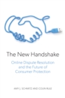 Image for The new handshake: online dispute resolution and the future of consumer protection