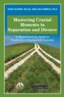 Image for Mastering crucial moments in separation and divorce: a multidisciplinary guide to excellence in practice and outcome