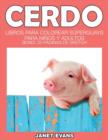 Image for Cerdo : Libros Para Colorear Superguays Para Ninos y Adultos (Bono: 20 Paginas de Sketch)