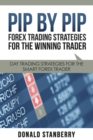 Image for Pip by Pip : Forex Trading Strategies for the Winning Trader: Day Trading Strategies for the Smart Forex Trader
