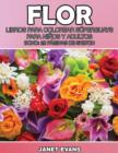Image for Flor : Libros Para Colorear Superguays Para Ninos y Adultos (Bono: 20 Paginas de Sketch)