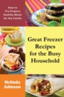 Image for Great Freezer Recipes for the Busy Household : How to Pre-Prepare Healthy Meals for the Family