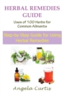 Image for Herbal Remedies Guide : Uses of 100 Herbs for Common Ailments: Step-By-Step Guide for Using Herbal Remedies