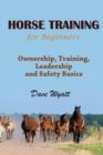 Image for Horse Training for Beginners : Ownership, Training, Leadership and Safety Basics