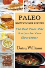 Image for Paleo Slow Cooker Recipes; The Best Paleo Diet Recipes for Your Slow Cooker