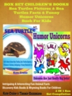 Image for Sea Turtles Pictures &amp; Sea Turtles Facts &amp; Funny Humor Unicorns Book For Kids - Discovery Kids Books &amp; Rhyming Books For Children: 2 In 1 Box Set Children&#39;s Books: Discovery Kids Books &amp; Rhyming Books For Children