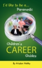Image for I&#39;d like to be a Paramedic: Children&#39;s Career Guides
