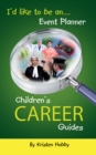 Image for I&#39;d like to be an Event Planner: Children&#39;s Career Guides