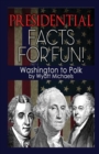 Image for Presidential Facts for Fun! Washington to Polk