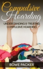 Image for Compulsive Hoarding: Understanding &amp; Treating Compulsive Hoarding